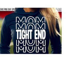Tight End Mom Svg | Football T-shirt Pngs | School Sports Cut Files | Football Season Quote | Football Mama | High Schoo