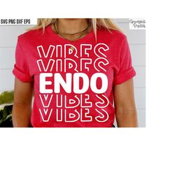 Endo Vibes | Endocrinology Svgs | Endo Tshirt Pngs | Endocrinologist Cut Files | Hormone Quotes | Naturopath Shirt Desig