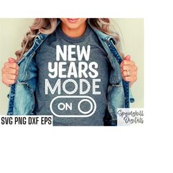New Years Mode On Svg | New Years Eve Shirt | New Years Party T-shirt | Happy New Years | New Years Quote | Tshirt Desig