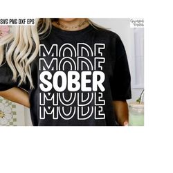 Sober Mode | Sobriety Shirt Svg | Sober Living Png | Recovery Tshirt Designs | Rehab Quote | Recover Svgs | Clean Time C