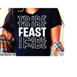Feast Tribe Svg | Matching T-shirt Svgs | Family Tshirt Quotes | Turkey Day Designs | Thanksgiving Shirt | Thankful Pngs