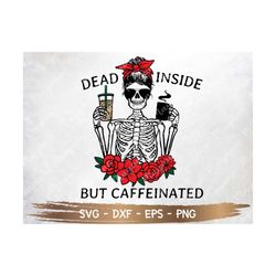 Dead inside but caffeinated svg ,Mama needs coffee svg, svg-png-eps-dxf, File sublimation Digital download