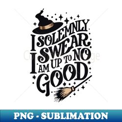 i solemnly swear that i am up to no good - wizard - signature sublimation png file - perfect for personalization