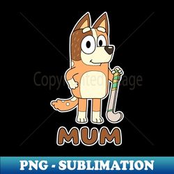 Mum Heeler - Decorative Sublimation PNG File - Transform Your Sublimation Creations