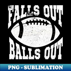 baseball saying falls out balls out softball player - unique sublimation png download - stunning sublimation graphics