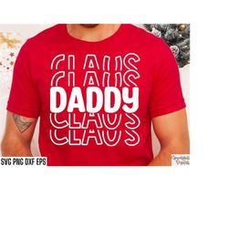 Daddy Claus Svg | Santa Claus Cut Files | Matching Santa Tshirt | Sweater Svgs | Dad Shirt Designs | Christmas T-shirt P