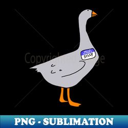 silly goose - Premium PNG Sublimation File - Unleash Your Inner Rebellion
