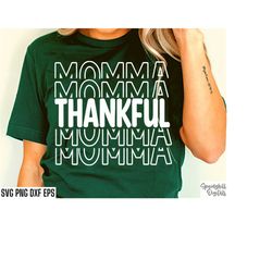 Thankful Momma Svg | Mom Thanksgiving Svgs | Blessed Mom Svgs | Thanksgiving Shirt Designs | Grateful Svgs | Turkey Tshi