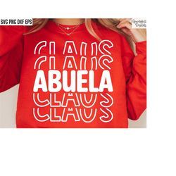 Abuela Claus Svg | Santa Claus Cut Files | Matching Santa Tshirt | Grandma Svgs | Holiday Sweater Svgs | Christmas Shirt