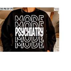 Psychiatry Mode Svg | Psych Job Svgs | Psychiatrist Pngs | Mental Healthcare | Therapist Shirt Designs | Therapy Tshirt