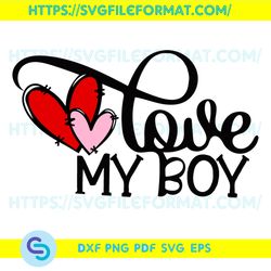 Love My Boy Svg, Valentine Svg, Valentines Day SVG, Happy Valentines Day Svg, Valentines Gift Svg, Valentine Quotes Svg