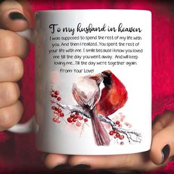 Cardinal To my husband Coffee Mug, Memorial husband mug, I am always with you, I'm not widow, Husband In Heaven Mug, Hea