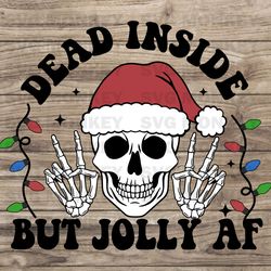 Dead Inside But Jolly AF SVG PNG, Christmas Svg, Skeleton Christmas Png, Vintage Christmas Quote Shirt, SVG EPS DXF PNg