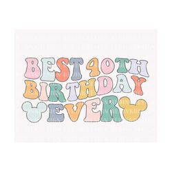 Retro Best 40st Birthday Ever Svg, Magical Birthday Svg, Family Trip Svg, Colorful Vacay Mode Svg, Magical Kingdom Svg,