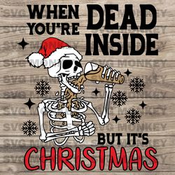 When You're Dead Inside But It's Christmas svg Messy Bun Skull svg Christmas Skeleton svg Digital  Cut SVG EPS DXF PNG