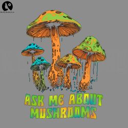 Ask Me About Mushrooms PNG, Digital Download