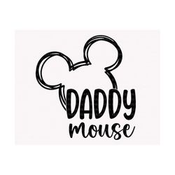 Daddy Mouse Svg, Father's Day Svg, Dad Svg, Happy Father's Day Svg, Dad Life Svg, Daddy Svg, Gift For Daddy, Dad Shirt D