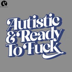 Autistic Ready To Fuck PNG, Digital Download