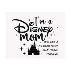 I'm A Mom, It's Like A Regular Mom But More Magical Svg, Mother's Day Svg, Family Trip, Vacay Mode Svg, Magical Castle S