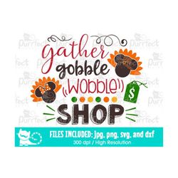 Gather Gobble Wobble Shop SVG, Fall Autumn 2019 SVG, Thanksgiving SVG, Digital Cut Files in svg, dxf, png and jpg, Print