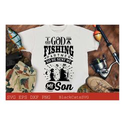 I asked God for a fishing partner svg, He sent me my son svg,  Matching fishing svg, Fishing svg, Fish svg, Fishing Shir