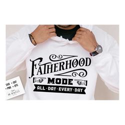 Fatherhood mode svg, all day every day svg, Father's Day svg, Funny Dad svg, Birthday Dad svg, Dad svg, Vintage birthday