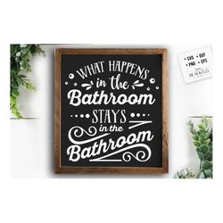 What happens in the bathroom svg, Bathroom SVG, Bath SVG, Rules SVG, Farmhouse Svg, Rustic Sign Svg, Country Svg, Vinyl