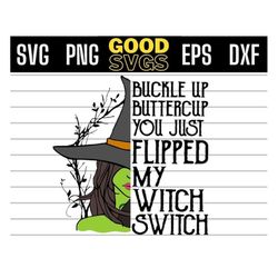 buckle up buttercup you just flipped my witch switch halloween svg png eps dxf