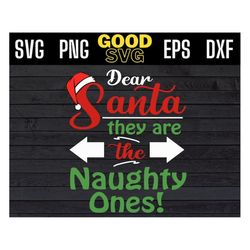 dear santa they are the naughty ones svg files for cricut , Christmas SVG, christmas humor svg,christmas quotes svg,chri