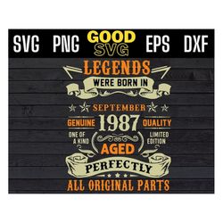 Legends Were Born In september 1987 Aged Perfectly All Original Parts Svg Png Eps Dxf