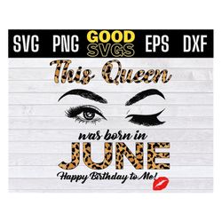 This Queen Was Born In June Happy Birthday To Me Leopard SVG PNG Dxf Eps Cricut File Silhouette Art