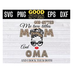 God Gifted Me Two Titles Mom And oma Svg, Mother's Day Svg, oma leopard SVG PNG Dxf EPS Cricut File Silhouette Art