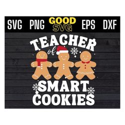 teacher of smart cookies Svg Png Eps Dxf, teachers christmas svg files for cricut , christmas teachers svg, Smartest Coo