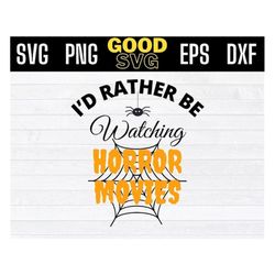I'd Rather be Watching Horror Movies svg, Horror movie svg, Horror svg, Horror Movie cut file, Halloween svg, Halloween