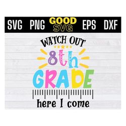 watch out 8th grade here i come svg, watch out eighth grade here i come svg, 8th Grade Back To School Svg Png Eps , Firs