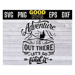 Adventure Is Out There Lets Go Find It SVG PNG Dxf Eps Cricut