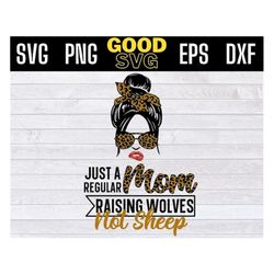 just a regular mom raising wolves not sheep Svg, Mother's Day Svg, regular mom SVG PNG Dxf EPS Cricut File Silhouette Ar