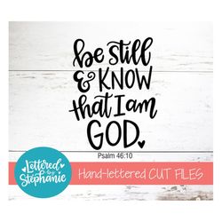 be still and know that i am god, svg cut file, handlettered svg, bible svg, christian svg, for cricut, for silhouette, d