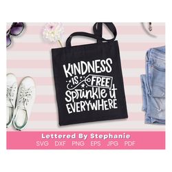 Positive kind quote svg, Kindness is free sprinkle it everywhere positive quotes hand lettered for craft cut files, cric