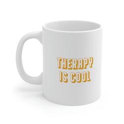 Therapy Is Cool 11oz White Ceramic Coffee Mug for Therapy Gift, Mental Health Awareness, Mental Health Mug