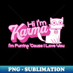 Karma Is a Cat - Aesthetic Sublimation Digital File - Stunning Sublimation Graphics