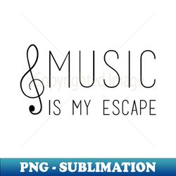music is my escape - signature sublimation png file - perfect for creative projects
