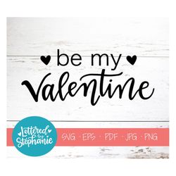 Be my valentine SVG Cut File, valentines day svg, be mine svg, handlettered svg, for cricut, for silhouette, dxf