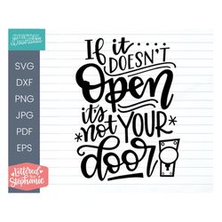 If It Doesn't Open It's Not Your Door SVG Cut File, positive quote, affirmation, handlettered svg, dxf