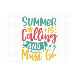 Summer Is Calling And I Must Go SVG, Beach svg, Summer svg, Summer Cut Files, Cricut Svg Png Digital Download, Summer Qu