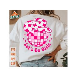 Let's go Girls SVG, Disco Ball Svg, Cowboy Hat Svg, Howdy Svg, Cowboy Svg, Cowgirl Svg, Western Svg, Howdy Yall Country