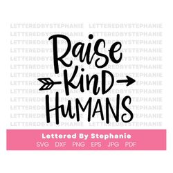 Motherhood quote svg, Raise kind humans SVG cut file, mom saying svg, raising arrows svg, tiny humans quote for cricut c