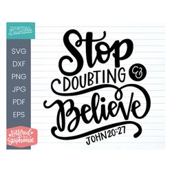 Stop Doubting & Believe - John 20:27 SVG cut file, Bible svg, faith decor svg, handlettered svg