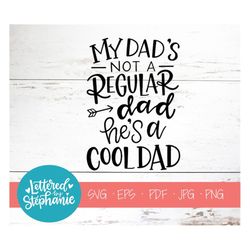 My dads not a regular dad he's a cool dad, SVG File, digital file, dad svg, fathers day svg, svg files sayings, handlett