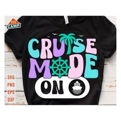 Cruise Mode On svg, Cruise svg, Cruise Ship svg, Cruise Squad svg, Girls Trip svg, Beach Vacation svg, Family Cruise svg